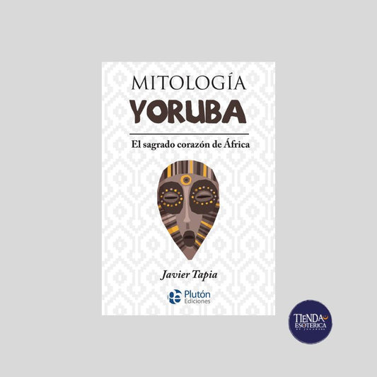 Mitologia Yoruba-El Corazon Sagrado de Africa